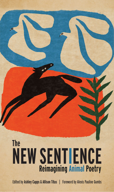 The New Sentience (Reimagining Animal Poetry) by Ashley Capps, Allison Titus, Alexis Pauline Gumbs, 9781595343031
