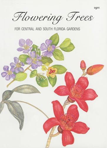 Flowering Trees for Central and South Florida Gardens by Maxine Fortune Schuetz, 9780820004105