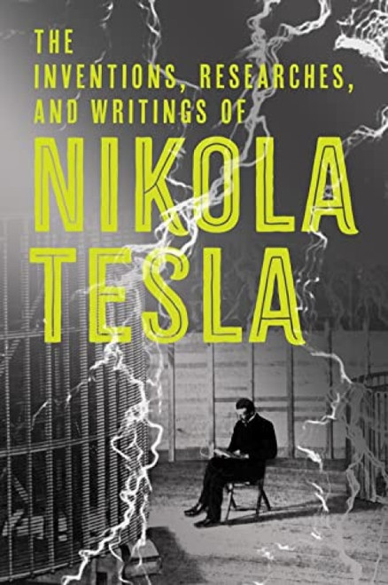 The Inventions, Researches, and Writings of Nikola Tesla - 9781454910763 by Nikola Tesla, Thomas Commerford Martin
