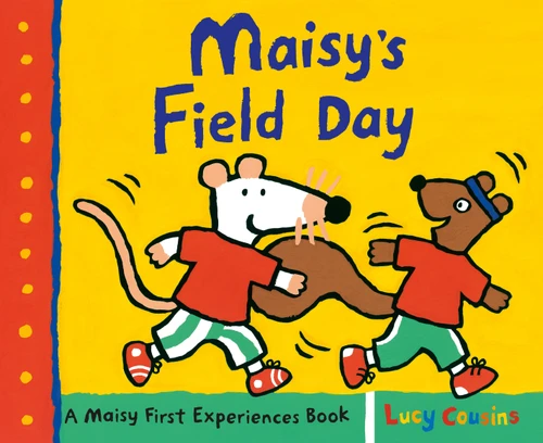 Maisy's Field Day (A Maisy First Experiences Book) by Lucy Cousins, Lucy Cousins, 9781536203523