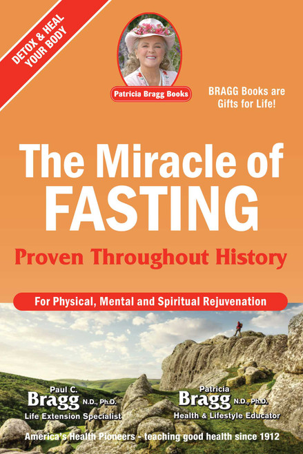 The Miracle of Fasting (Proven Throughout History) by Paul Bragg, Patricia Bragg, 9780877900832