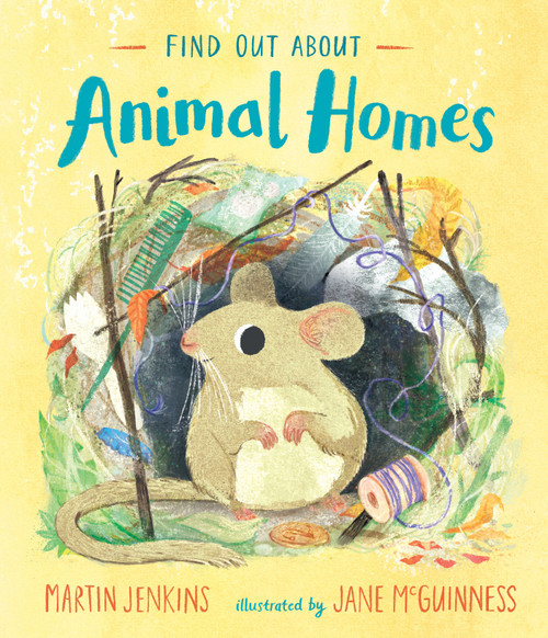 Find Out About Animal Homes by Martin Jenkins, Jane McGuinness, 9781536220476