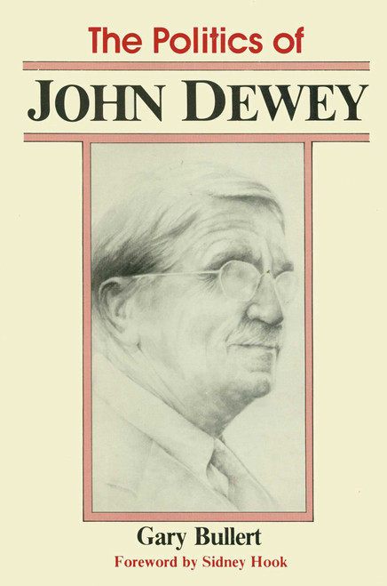 Politics of John Dewey by Gary Bullert, 9780879752088
