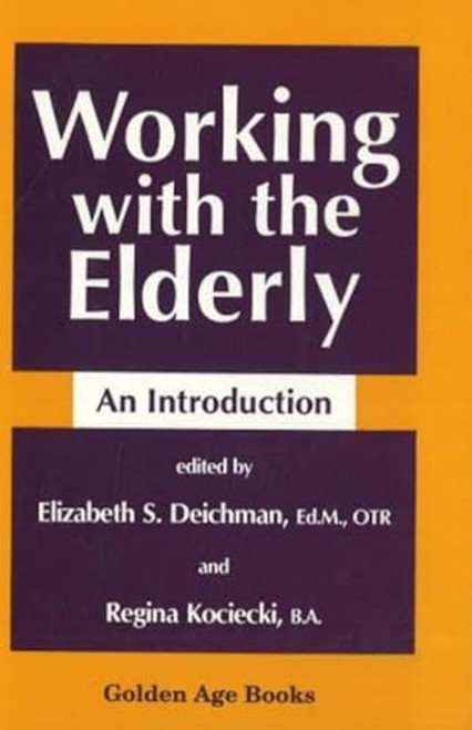 Working with the Elderly by Elizabeth S. Deichman, 9780879755201