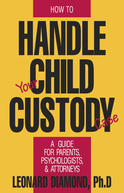 How to Handle Your Child Custody Case by Leonard Diamond, 9780879755430