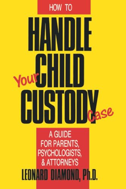 How to Handle Your Child Custody Case - 9780879755706 by Leonard Diamond, 9780879755706