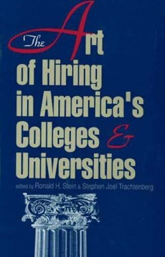 Art of Hiring in America's Colleges and Universities by Ronald H. Stein, 9780879757861