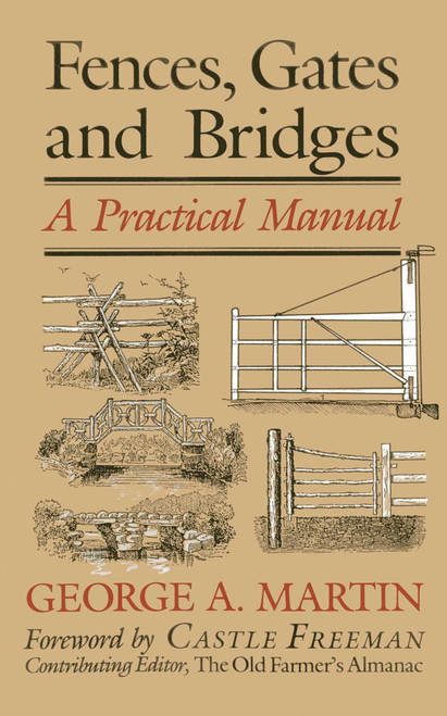 Fences, Gates & Bridges (A Practical Manual) by George  A. Martin, 9780911469080
