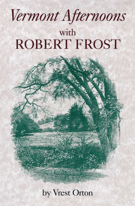 Vermont Afternoons with Robert Frost by Vrest Orton, 9780911469189