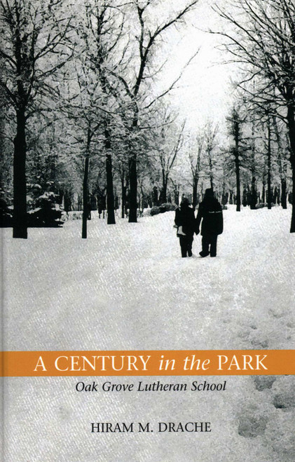 A Century in the Park (Oak Grove Lutheran School:  A Journey of Faith) by Hiram Drache, 9780913163405