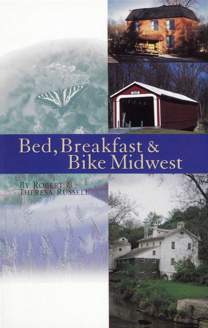 Bed, Breakfast & Bike Midwest by Theresa Russell, Robert Russell, 9780933855175
