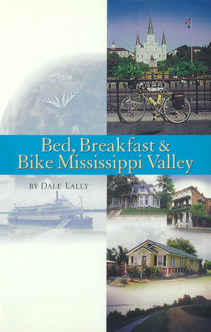 Bed, Breakfast & Bike Mississippi Valley by Dale Lally, 9780933855229
