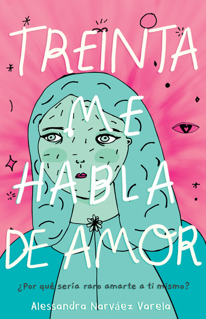 Treinta me habla de amor (Spanish Edition) by Alessandra Narváez Varela, 9781643797502