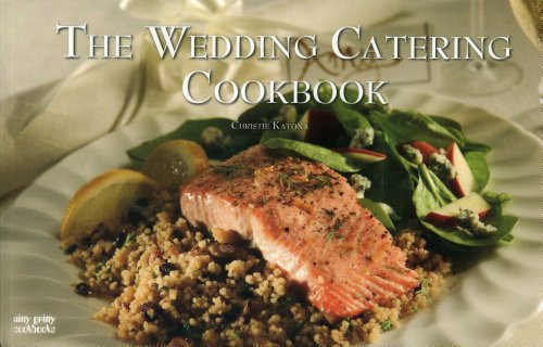 The Wedding Catering Cookbook by Christie Katona, 9781558672956