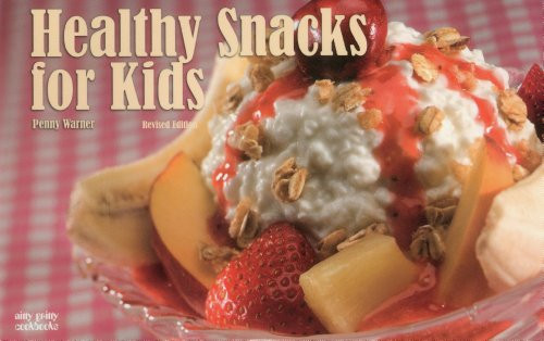 Healthy Snacks for Kids by Penny Warner, 9781558673366