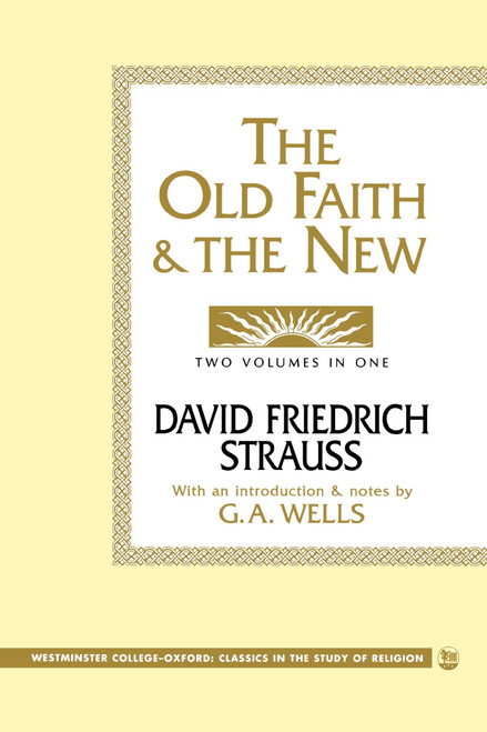Old Faith and the New by David Friedrich Strauss, George Albert Wells, 9781573921183