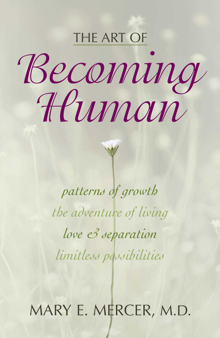 Art of Becoming Human (Patterns of Growth, the Adventure of Living, Love & Separation, Limitless Possibilities) - 9781573921206 by Mary E. Mercer, 9781573921206