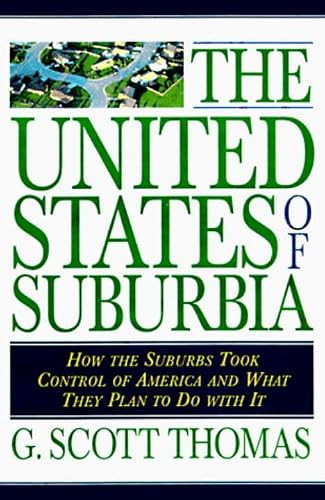United States of Suburbia (How the Suburbs Took Control of America and What They Plan to Do With It) by G. Scott Thomas, 9781573922432