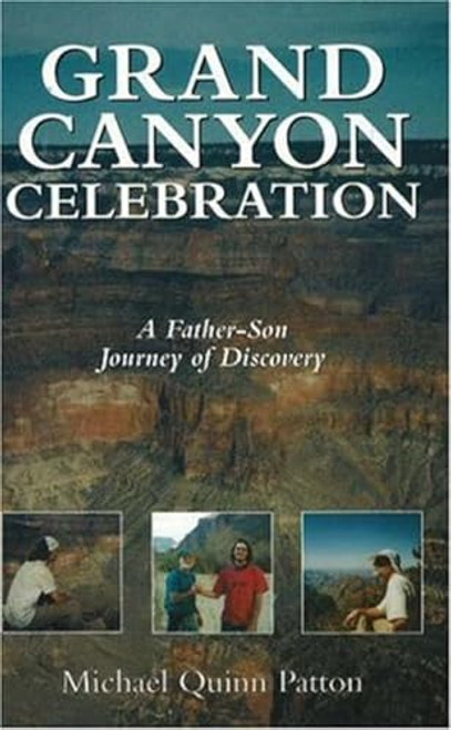 Grand Canyon Celebration (A Father-Son Journey of Discovery) by Michael Quinn Patton, 9781573922661