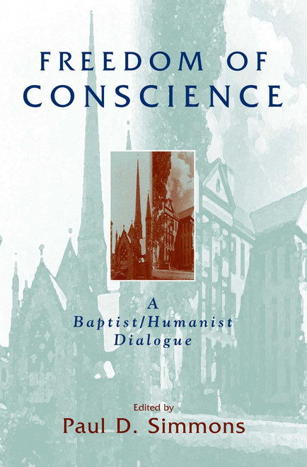 Freedom of Conscience (A Baptist/Humanist Dialogue) by Paul D. Simmons, 9781573927666