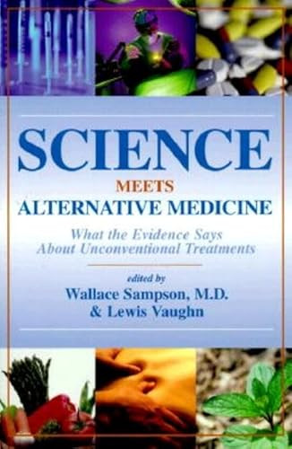 Science Meets Alternative Medicine (What the Evidence Says About Unconventional Treatments) by Wallace Sampson, Lewis Vaughn, 9781573928038
