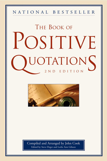 The Book of Positive Quotations by John Cook, Steve Deger, Leslie Ann Gibson, 9781577491699