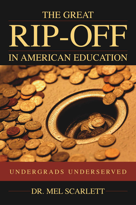 Great Rip-Off in American Education (Undergrads Underserved) by Mel Scarlett, 9781591020318