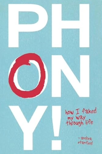 Phony! (How I Faked My Way Through Life) by Andrea Stanfield, 9781591026556