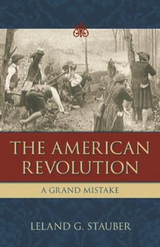 American Revolution (A Grand Mistake) by Leland G. Stauber, 9781591027638