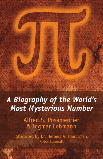 Pi (A Biography of the World's Most Mysterious Number) - 9781633889088 by Alfred S. Posamentier, Ingmar Lehmann, Herbert A. Hauptman, 9781633889088