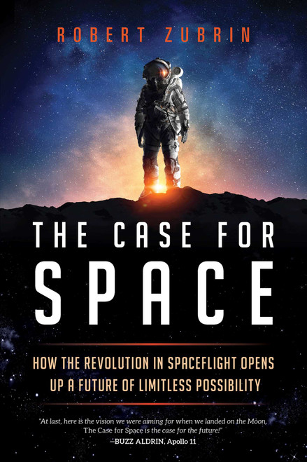 The Case for Space (How the Revolution in Spaceflight Opens Up a Future of Limitless Possibility) - 9781633889224 by Robert Zubrin, 9781633889224