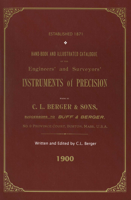 Handbook And Illustrated Catalogue of the Engineers' and Surveyors' Instruments of Precision - Made By C. L. Berger & Sons - 1900 by C. L. Berger, 9781879335332