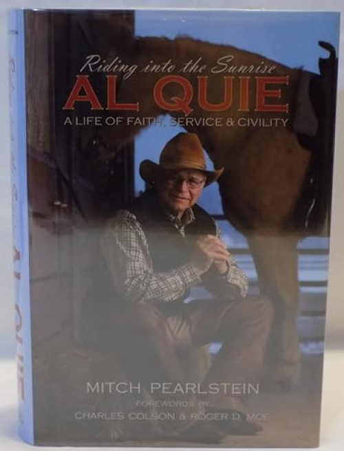 Riding into the Sunrise: Al Quie (A Life of Faith, Service & Civility) by Mitchell Pearlstein, 9781880654453