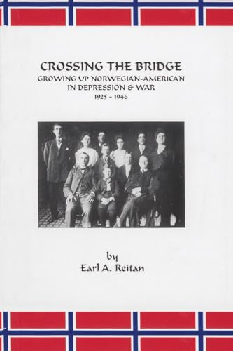 Crossing the Bridge (Growing Up Norwegian American in Depression and War 1925-1946) by Earl A. Reitan, 9781883477288