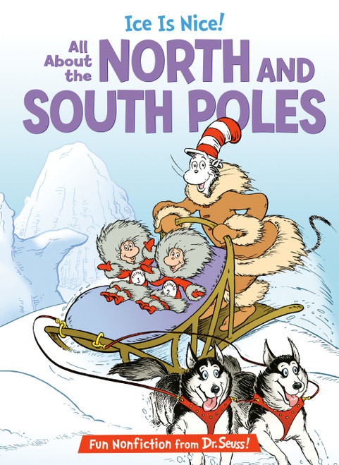 Ice is Nice! All About the North and South Poles by Bonnie Worth, Aristides Ruiz, Joe Mathieu, 9780375828850