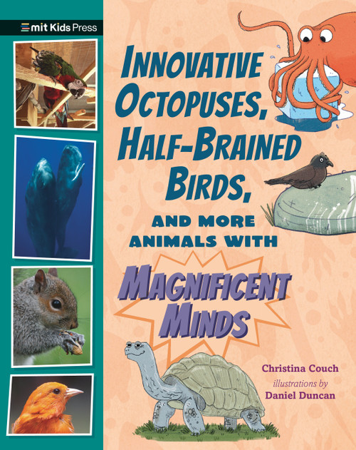 Innovative Octopuses, Half-Brained Birds, and More Animals with Magnificent Minds by Christina Couch, Daniel Duncan, 9781536229721