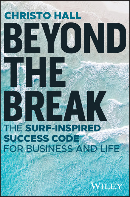 Beyond the Break (The Surf-Inspired Success Code for Business and Life) by Christo Hall, 9781394280834