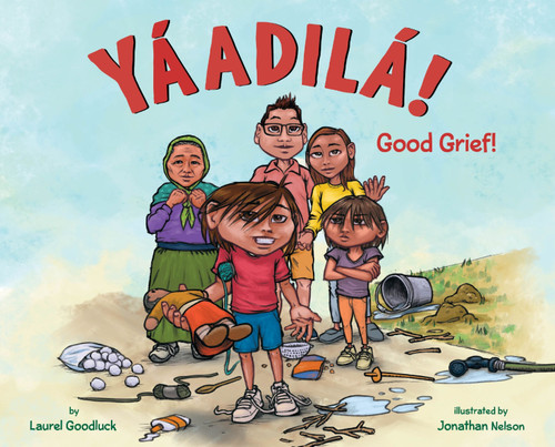 Yáadilá! (Good Grief!) by Laurel Goodluck, Jonathan Nelson, 9780063274402