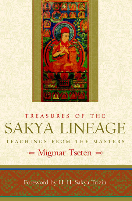 Treasures of the Sakya Lineage (Teachings from the Masters) by Migmar Tseten, H.H. Sakya Trizin, 9781590304884