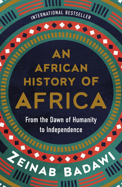 An African History of Africa (From the Dawn of Humanity to Independence) by Zeinab Badawi, 9780063335417