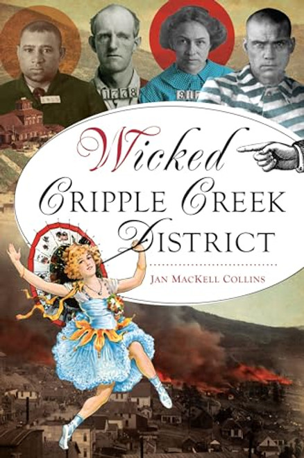 Wicked Cripple Creek District by Jan MacKell Collins, 9781467157933