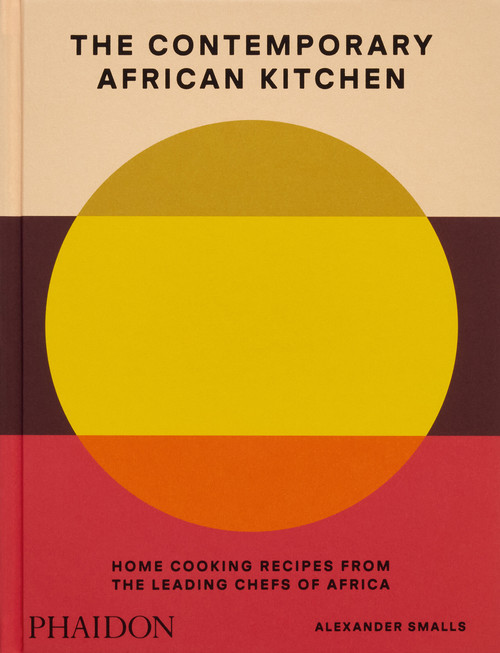 The Contemporary African Kitchen (Home Cooking Recipes from the Leading Chefs of Africa) by Alexander Smalls, Nina Oduro, 9781838668457