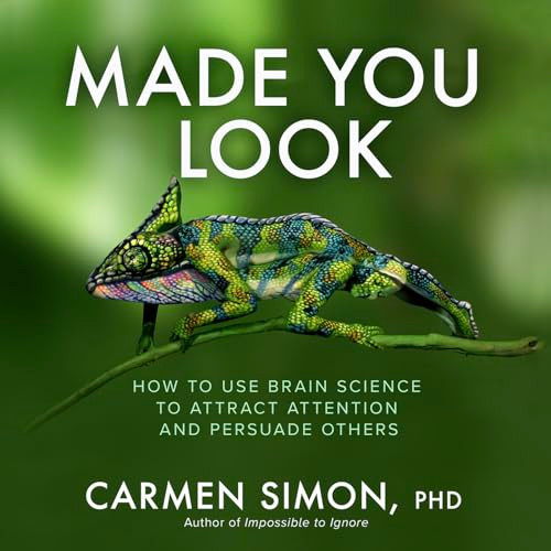 Made You Look: How to Use Brain Science to Attract Attention and Persuade Others by Carmen Simon, 9781265128654