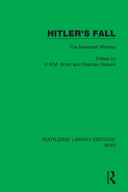 Hitler's Fall (The Newsreel Witness) by K.R.M. Short, Stephan Dolezel, 9781032076218