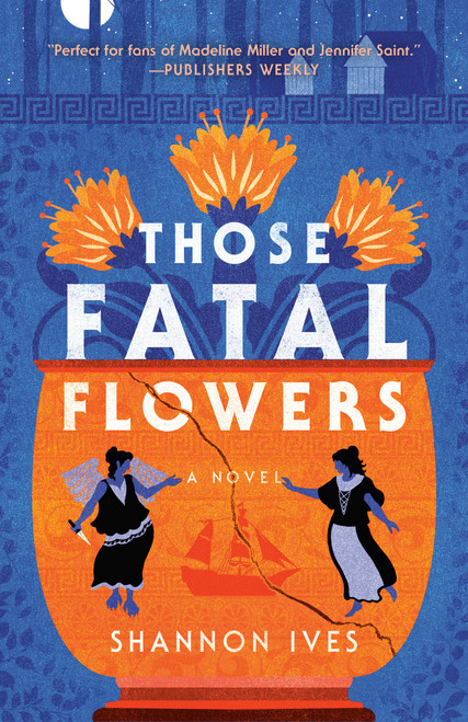 Those Fatal Flowers (A Novel) by Shannon Ives, 9780593725306