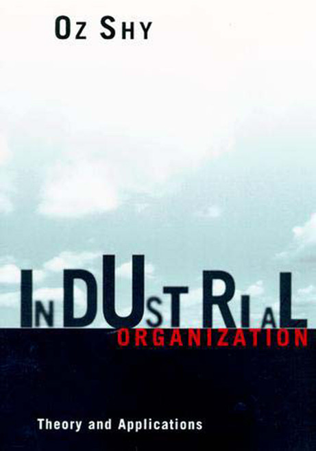 Industrial Organization (Theory and Applications) by Oz Shy, 9780262691796