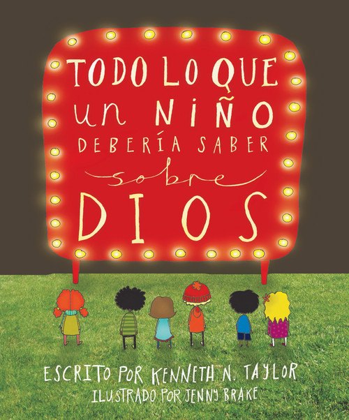 Todo lo que un niño debería saber sobre Dios (Spanish Edition) by Kenneth N. Taylor, Jenny Brake, 9798400502972