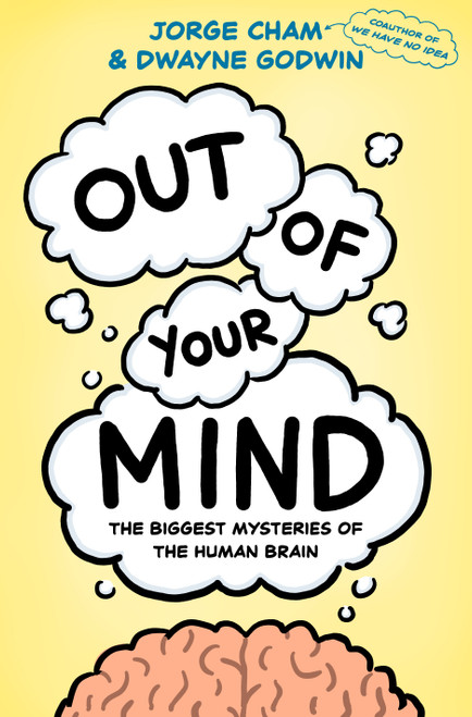 Out of Your Mind (The Biggest Mysteries of the Human Brain) by Jorge Cham, Dwayne Godwin, 9780593317358