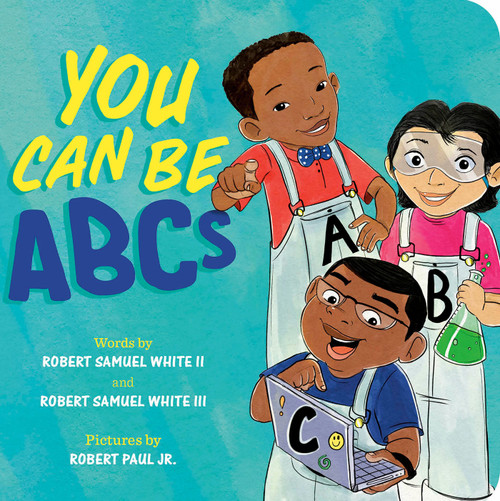 You Can Be ABCs - 9780593692868 by Robert Samuel White II, Robert Samuel White III, Robert Paul Jr., 9780593692868