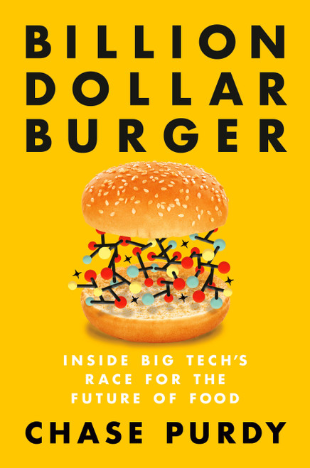 Billion Dollar Burger (Inside Big Tech's Race for the Future of Food) by Chase Purdy, 9780593853863